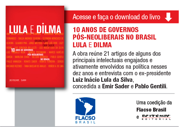 10 anos de governos pós-neoliberais no Brasil – Lula e Dilma
