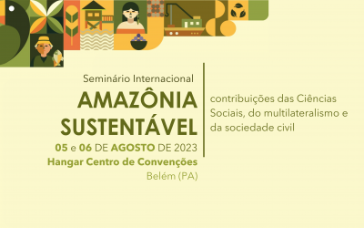 Seminário Internacional Amazônia Sustentável: contribuições das Ciências Sociais, do Multilateralismo e da Sociedade Civil